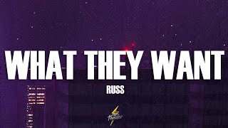 Russ - What They Want (Lyrics)