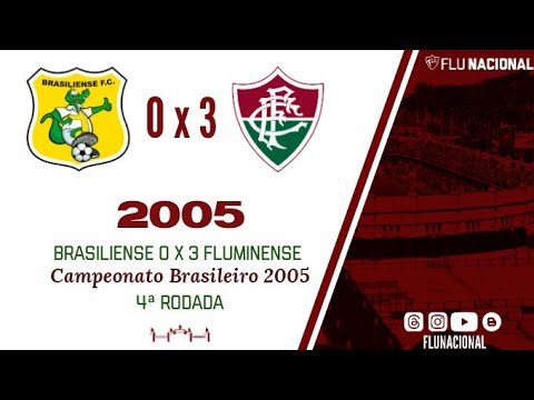 Brasiliense 0 x 3 Fluminense - Campeonato Brasileiro 2005 - 4ª Rodada (15/05/2005)