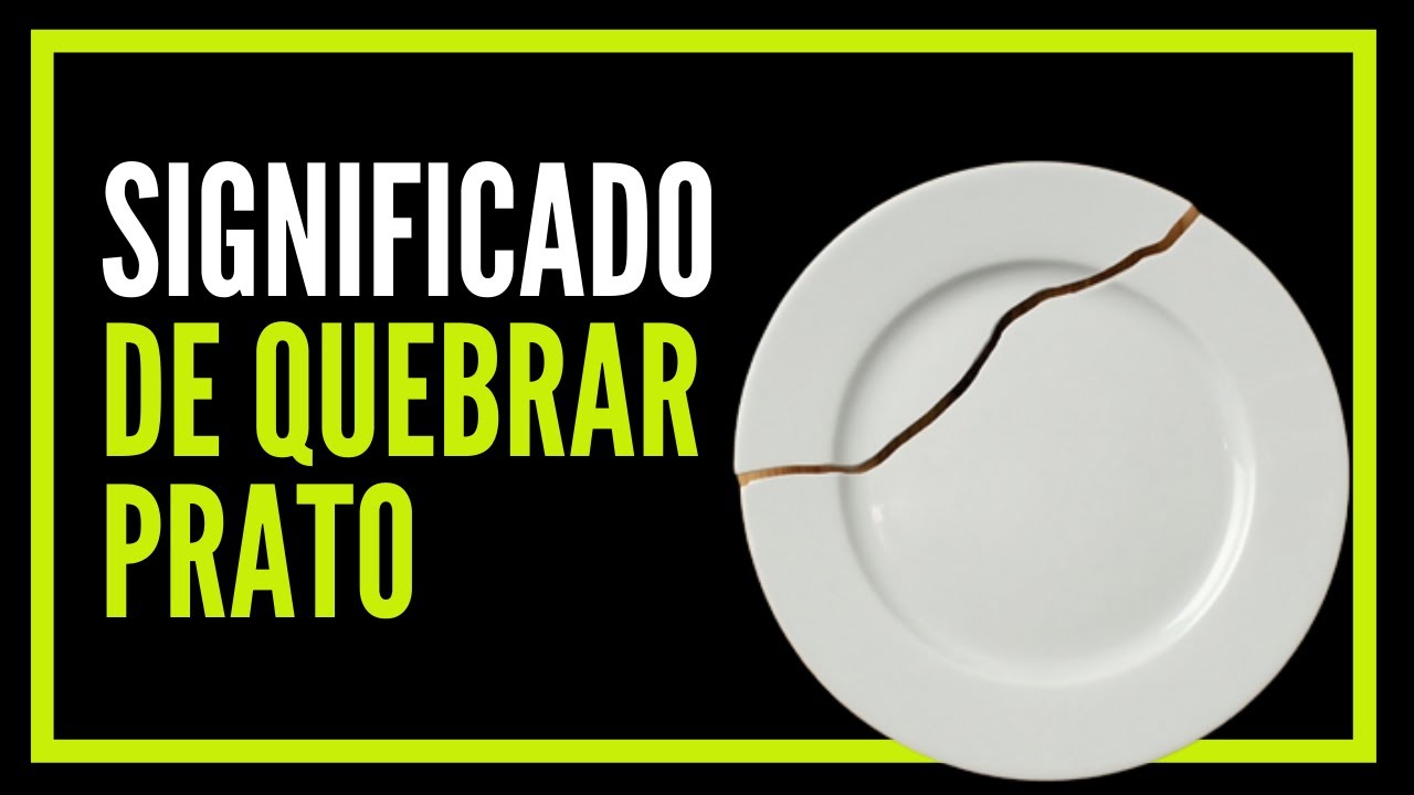 significado de quebrar prato  | quebrar prato significado