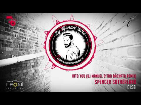 Spencer Sutherland - Into You (Dj Manuel Citro Bachata Remix)