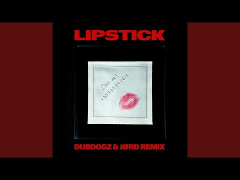 Lipstick (Dubdogz, JØRD Remix Radio)