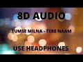 8D SONGS Tumse Milna Tere Naam Himesh Reshammiya Salman Khan Bhoomika Chawla