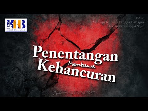 Menuju Rumah Tangga Bahagia #16 : Penentangan Membawa Kehancuran - Khalid Basalamah