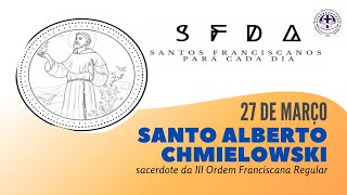 [27/03 | Santo Alberto Chmielowski | Franciscanos Conventuais]