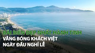 Bãi biển đẹp nhất hành tinh vắng bóng khách Việt ngày đầu nghỉ lễ| VTC14
