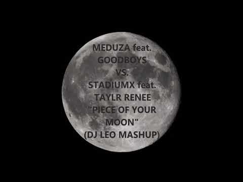 Meduza feat. GoodBoys vs StadiumX feat. Taylr Renee - Piece Of Your Moon (DJ LEO Mashup)