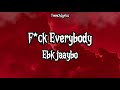EBK Jaaybo F Ck Everybody Lyrics