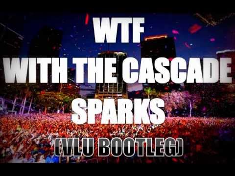 WTF With The Cascade Sparks (Vlu Bootleg)
