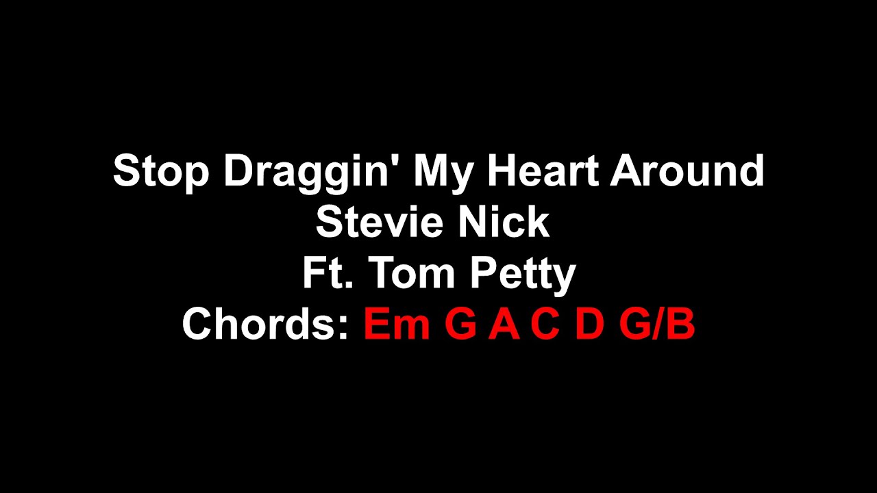 Stop Dragging My Heart Around Stevie Nicks Ft. Tom Petty Lyrics/Chords