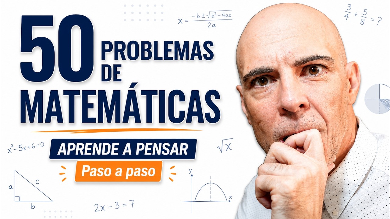APRENDE A PENSAR: 50 Problemas de Matemáticas Resueltos Paso a Paso