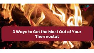 3 Ways to Get the Most Out of Your Thermostat