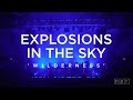 Explosions in the Sky: Wilderness | NPR Music Front Row