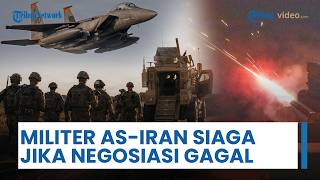 Militer AS dan Iran Siaga Tinggi, Persiapkan Diri jika Negosiasi AS-Iran Gagal, Tegaskan Siap Tempur