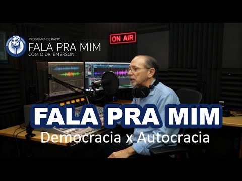 PROGRAMA FALA PRA MIM - Democracia x Autocracia