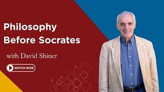 Philosophy Before Socrates: The Origins of Western Thought | David Shiner | First Friday Lecture