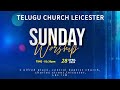 SUNDAY SERVICE | TELUGU CHURCH LEICESTER  || 28-04-2024 ||