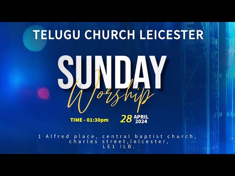 SUNDAY SERVICE | TELUGU CHURCH LEICESTER  || 28-04-2024 ||