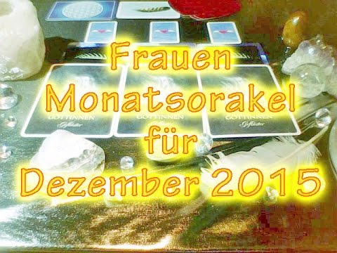 Frauen Monatsorakel für Dezember 2015