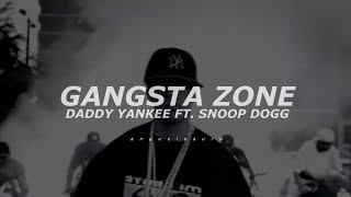 Gangsta Zone - Daddy Yankee Ft. Snoop Dogg (Letra)