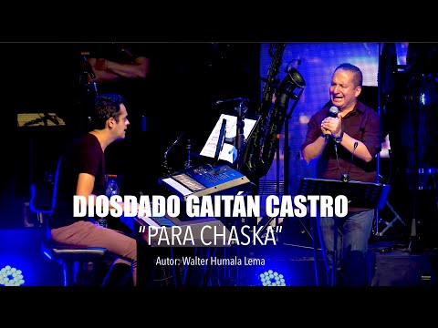 Para Chaska - Diosdado Gaitán Castro (Video Oficial)
