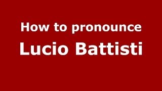 How to pronounce Lucio Battisti