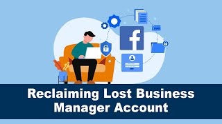 How To Reclaim Access To A Lost Facebook Business Manager Account
