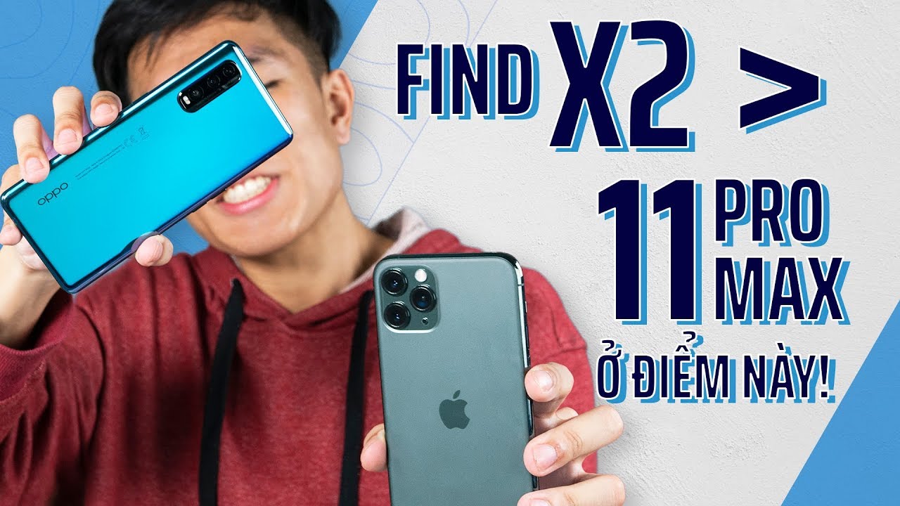 Trên tay Oppo Find X2, ĂN ĐỨT iPhone 11 Pro ở 3 điểm này