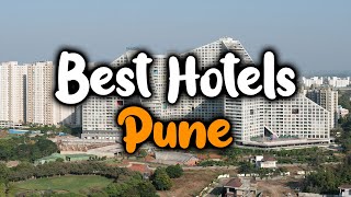 Best Hotels In Pune, India - For Families, Couples, Work Trips, Luxury & Budget