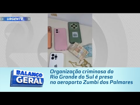 Organização criminosa do Rio Grande do Sul é presa no aeroporto Zumbi dos Palmares