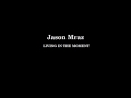 Jason Mraz - Living in the moment 