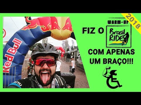 🚵 COM APENAS UM BRAÇO EU FIZ O BRASIL RIDE WARM-UP 2018 💪♿
