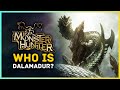 Monster Hunter - Who is Dalamadur?