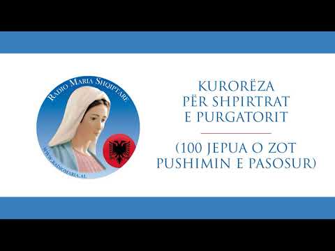 Kurorëza për Shpirtrat e Purgatorit - (100 Jepua o Zot pushimin e pasosur)