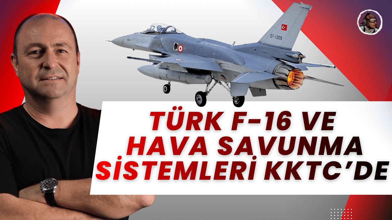 Türk F-16’ları ve Hava Savunma Sistemleri KKTC’de!