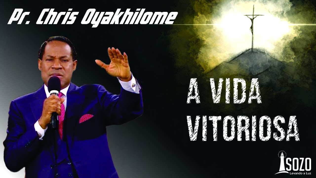 Pr. Chris Oyakhilome - A Vida Vitoriosa