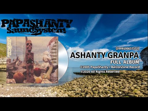 PapaShanty - Ashanty Granpa (Full Album)
