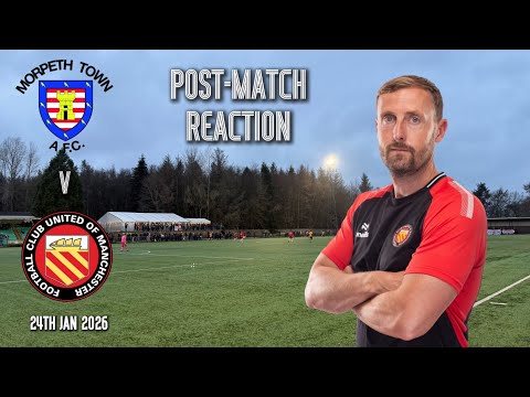 Morpeth Town (A) - Post-Match Reaction