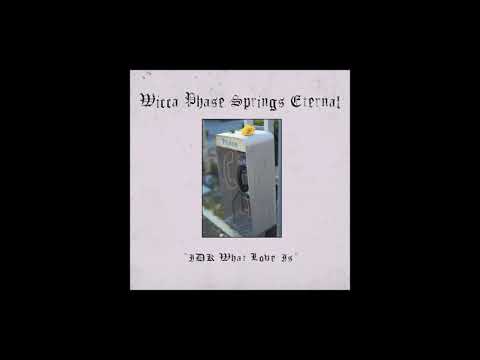 WICCA PHASE SPRINGS ETERNAL - "IDK WHAT LOVE IS" (PROD. MIKE FROST) OFFICIAL AUDIO