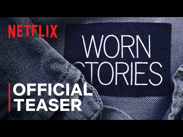 Worn Stories | Official Teaser | Netflix