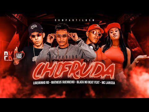 LIGEIRINHO RD, MATHEUS GUERREIRO, BLACK NO BEAT, MC LARISSA - CHIFRUDA SE MANCA