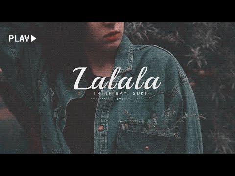 [Vietsub] Lalala - Suki (Bản gốc của bài Quẻ Bói)