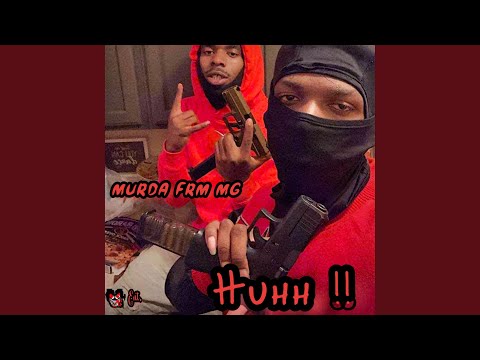 Murda Frm MG-HUHH !! (feat. Murda Frm MG)