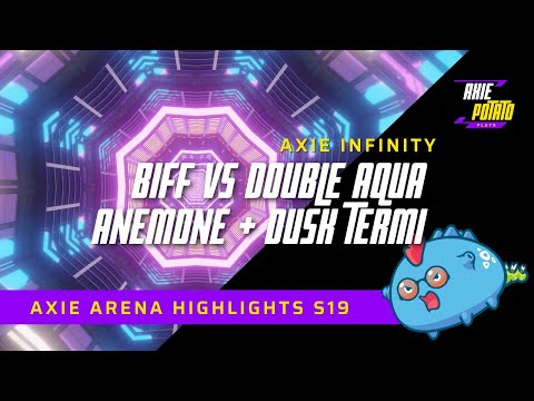 AXIE ARENA HIGHLIGHTS - BIFFINATOR VS DOUBLE ANEMONE AQUA + DUSK TERMI