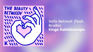 Kings Kaleidoscope - Safe Retreat (Feat. Braille)