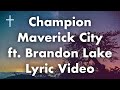 Champion Maverick City ft - Brandon Lake Lyrics
