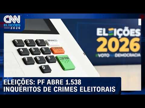Eleições 2026: PF abre 1.538 inquéritos de crimes eleitorais | CNN NEWSROOM