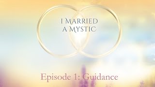 I Married a Mystic, Episode 1: Guidance - ACIM Relationship, with Kirsten Buxton & David Hoffmeister