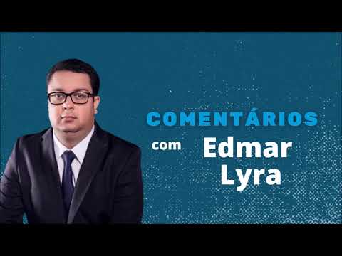 COMENTÁRIOS COM EDMAR LYRA 08/02/2022.