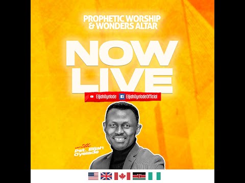 Prophetic Worship and Wonders Altar (PWAWA) with Pastor Elijah Oyelade