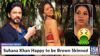 Suhana Khan Happy to be Brown Skinned